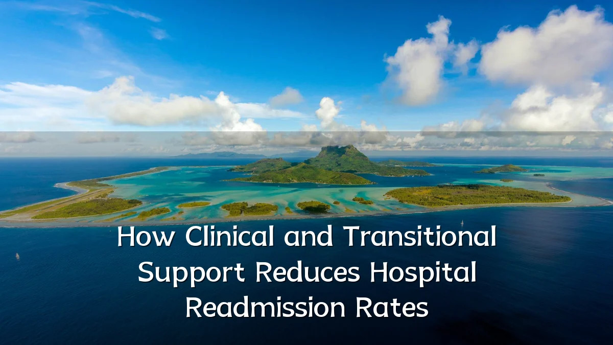 How Clinical and Transitional Support Reduces Hospital Readmission Rates