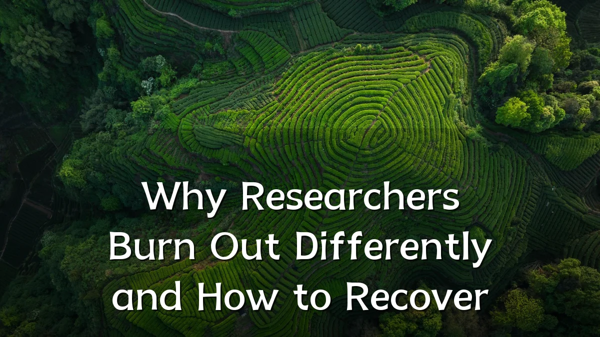 Why Researchers Burn Out Differently and How to Recover