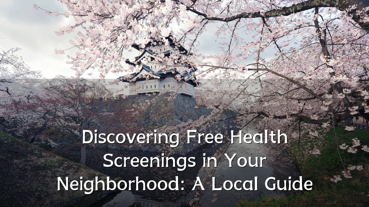 Discovering Free Health Screenings in Your Neighborhood: A Local Guide