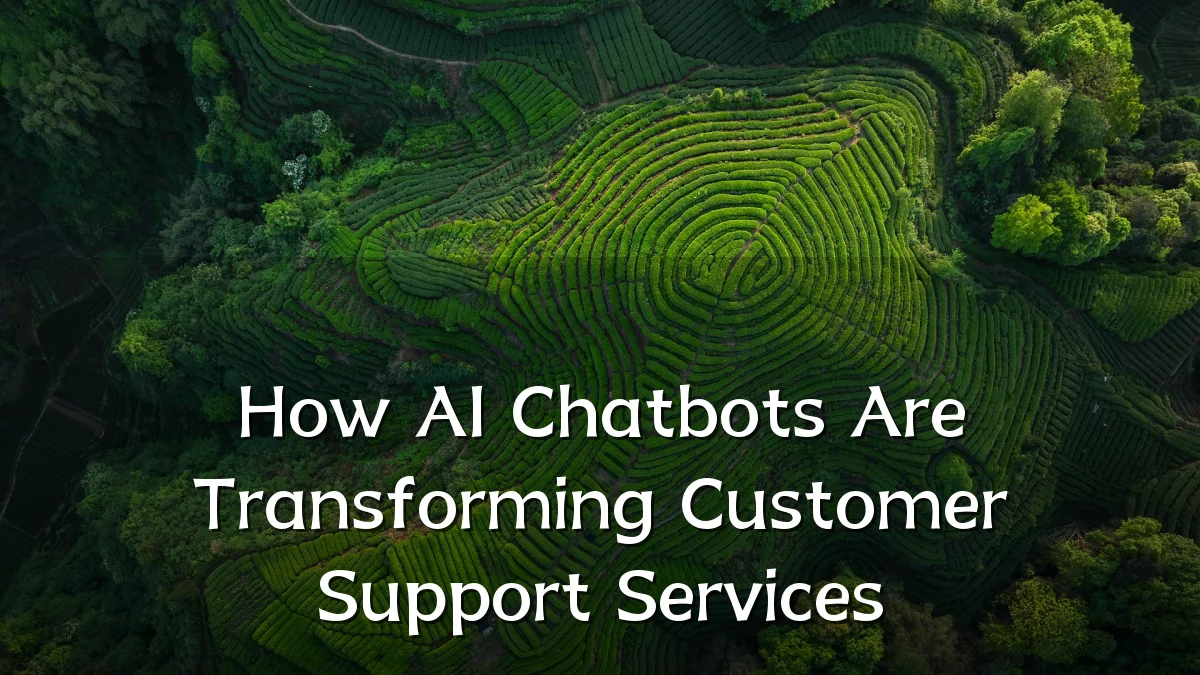 How AI Chatbots Are Transforming Customer Support Services