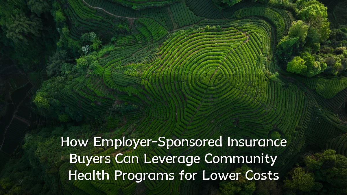 How Employer-Sponsored Insurance Buyers Can Leverage Community Health Programs for Lower Costs