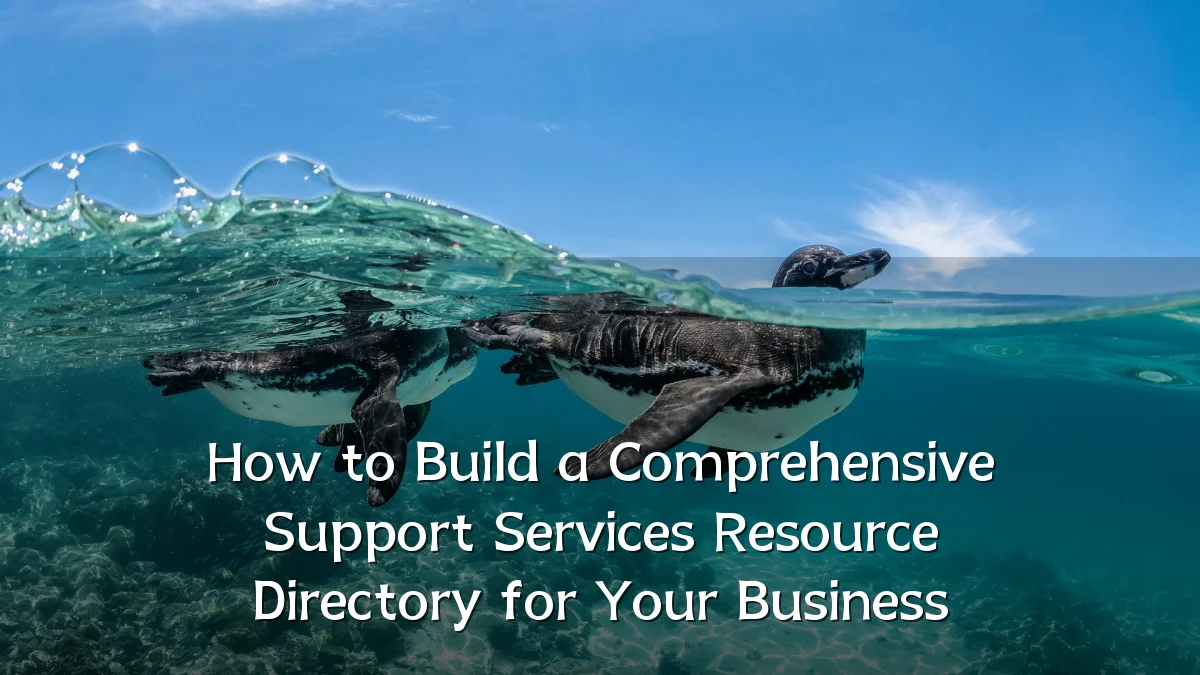 How to Build a Comprehensive Support Services Resource Directory for Your Business