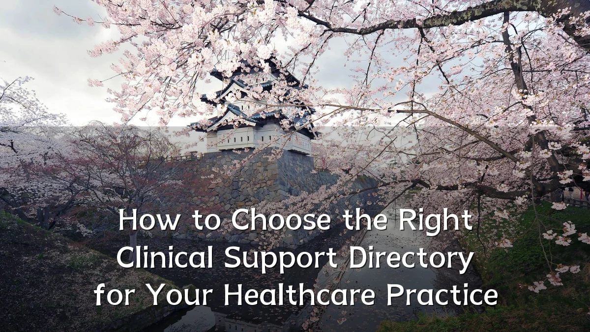 How to Choose the Right Clinical Support Directory for Your Healthcare Practice