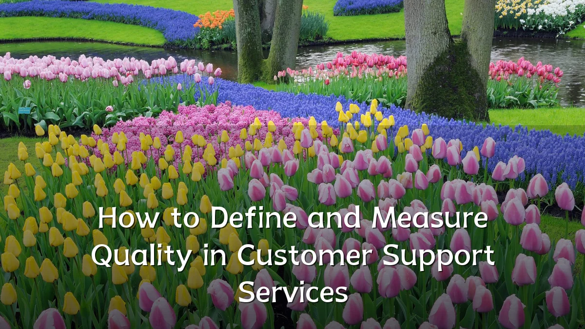 How to Define and Measure Quality in Customer Support Services