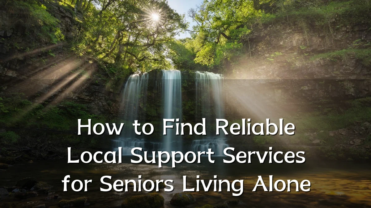 How to Find Reliable Local Support Services for Seniors Living Alone