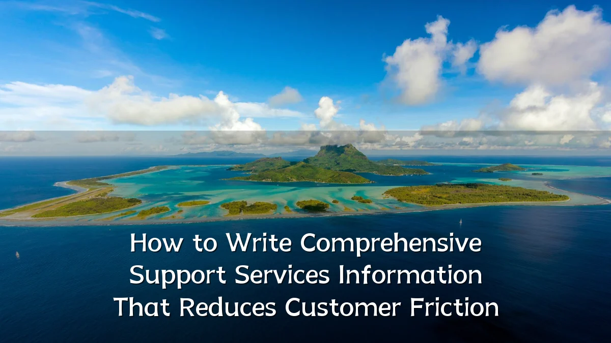 How to Write Comprehensive Support Services Information That Reduces Customer Friction