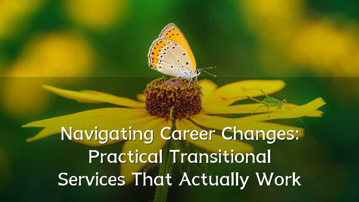 Navigating Career Changes: Practical Transitional Services That Actually Work