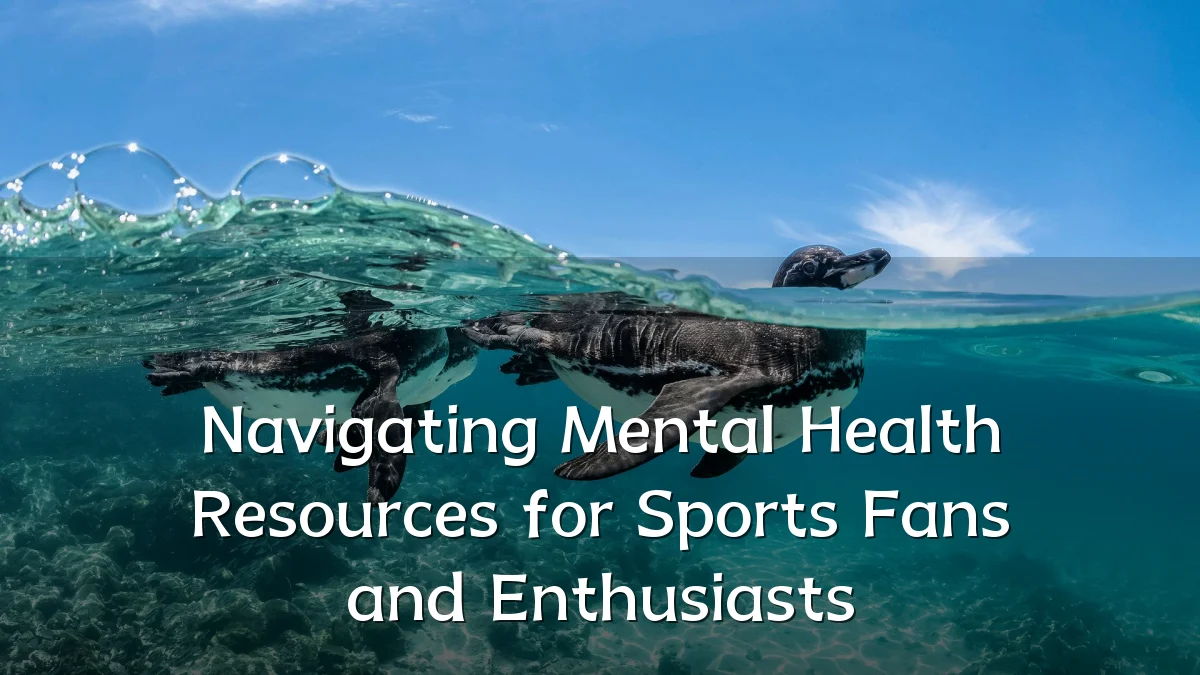 Navigating Mental Health Resources for Sports Fans and Enthusiasts