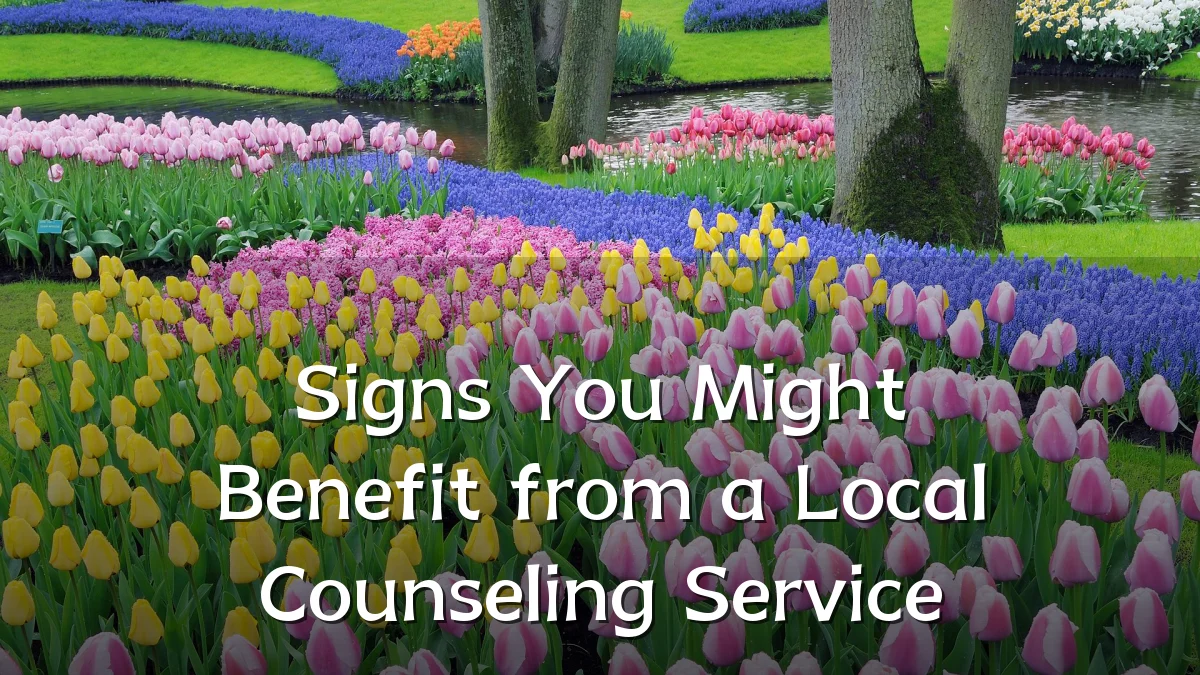Signs You Might Benefit from a Local Counseling Service