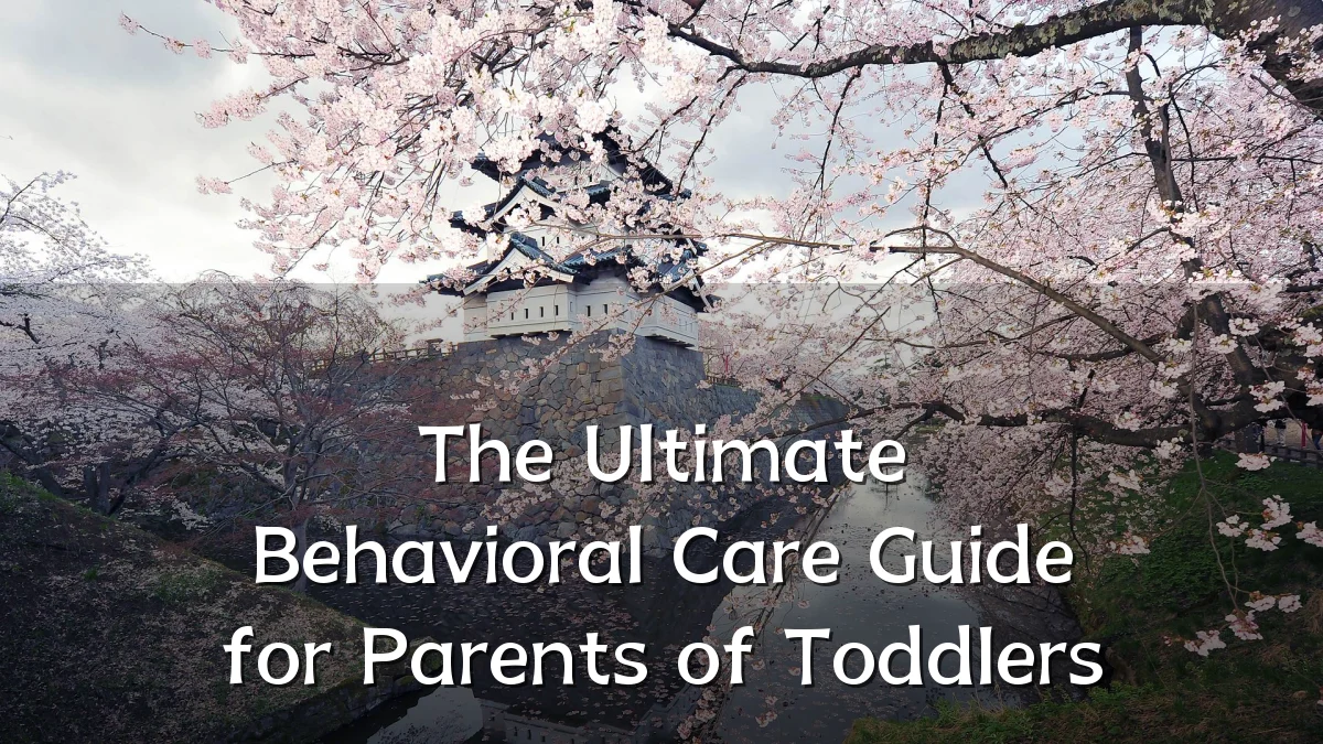 The Ultimate Behavioral Care Guide for Parents of Toddlers