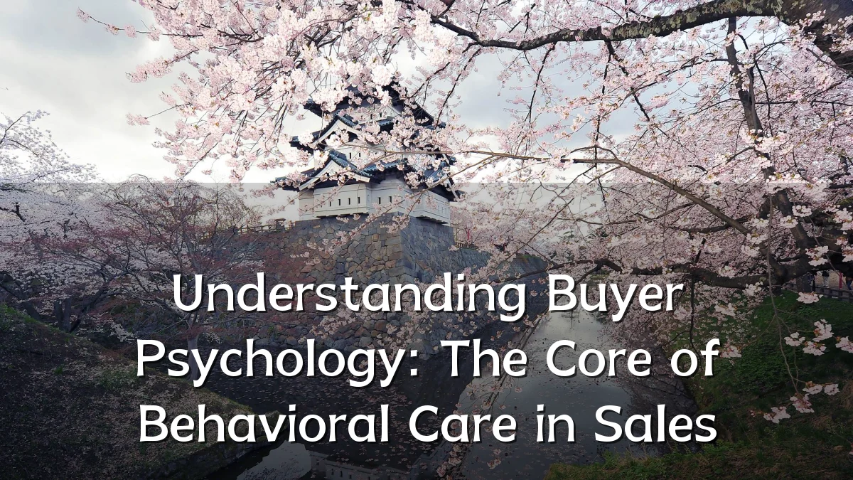 Understanding Buyer Psychology: The Core of Behavioral Care in Sales