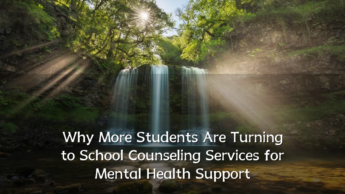 Why More Students Are Turning to School Counseling Services for Mental Health Support
