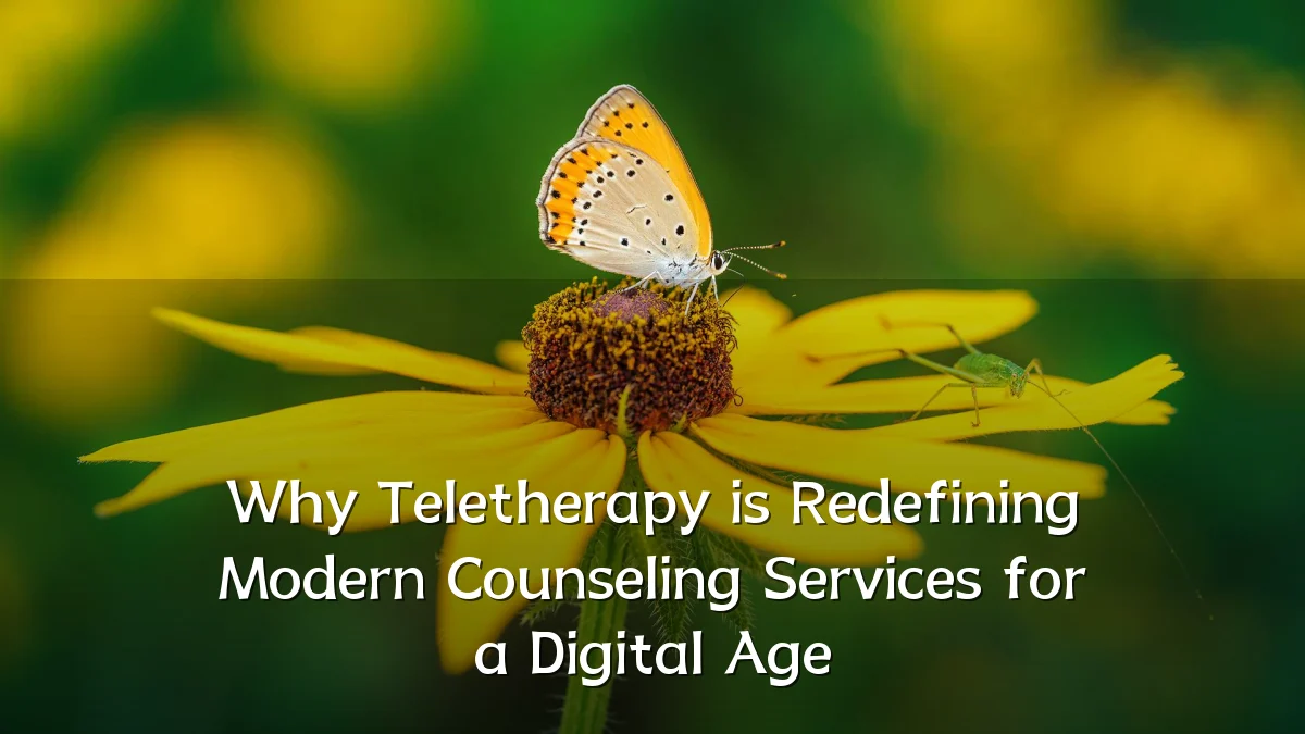 Why Teletherapy is Redefining Modern Counseling Services for a Digital Age