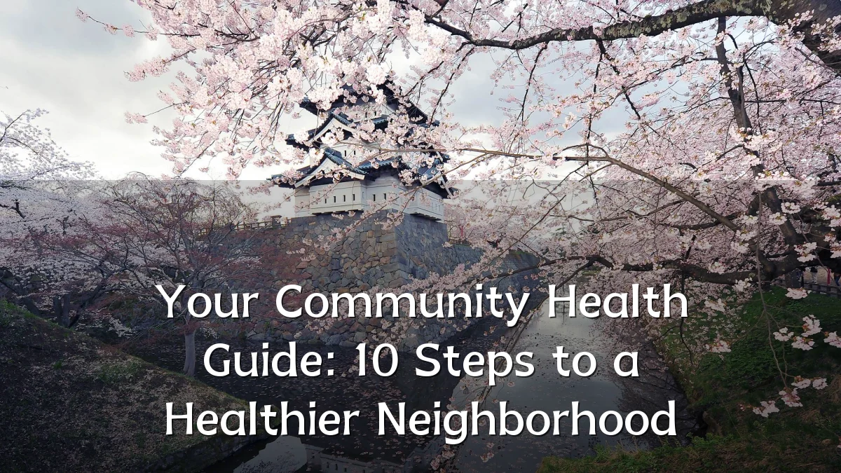 Your Community Health Guide: 10 Steps to a Healthier Neighborhood