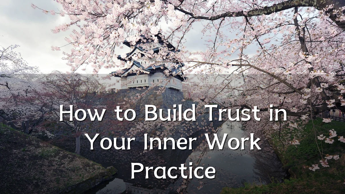 How to Build Trust in Your Inner Work Practice