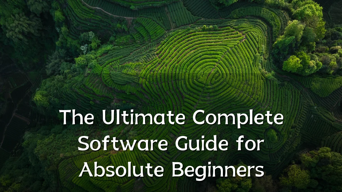 The Ultimate Complete Software Guide for Absolute Beginners